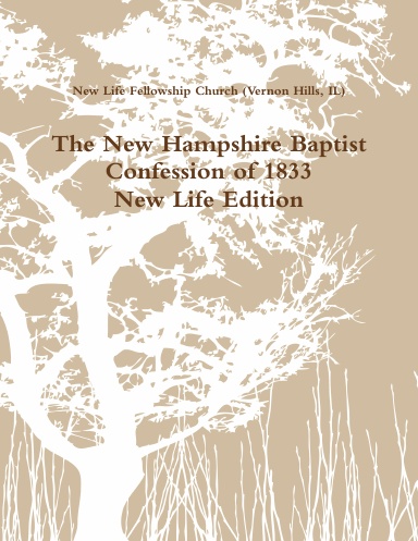 The New Hampshire Baptist Confession of 1833: New Life Edition