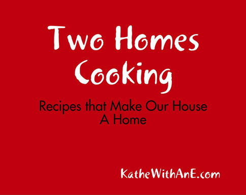 Two Homes Cooking - Recipes that Make a House a Home