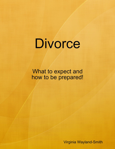 Divorce -  What to expect and how to be prepared!