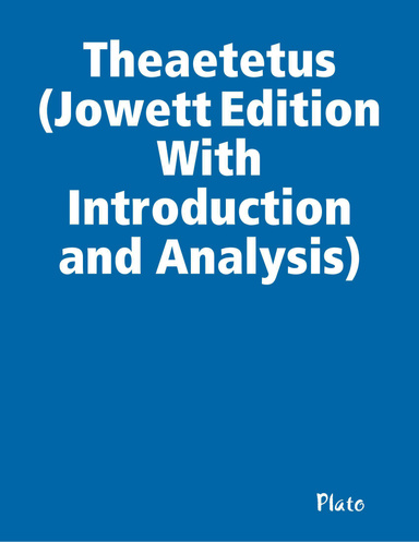 Theaetetus (Jowett Edition With Introduction and Analysis)