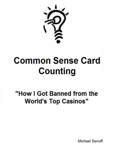Common Sense Card Counting: "How I Got Banned from the World's Top Casinos"