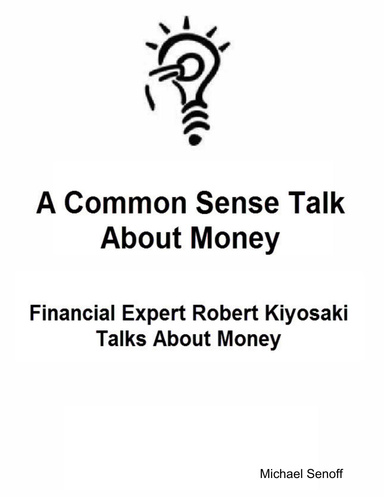 A Common Sense Talk About Money: Financial Expert Robert Kiyosaki Talks About Money