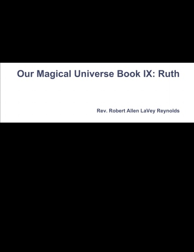Our Magical Universe Book IX: Ruth