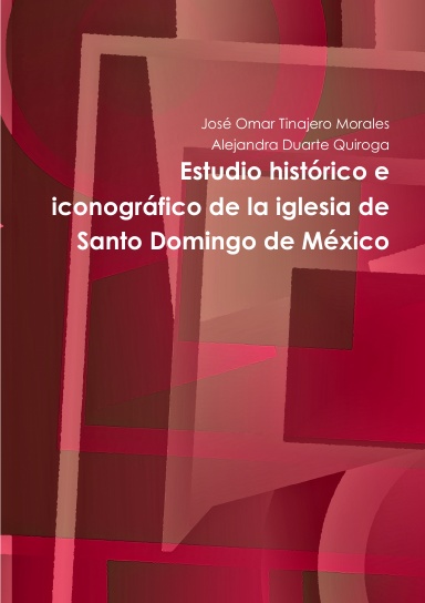 Estudio histórico e iconográfico de la iglesia de Santo Domingo de México