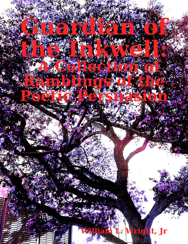 Guardian of the Inkwell: A Collection of Ramblings of the Poetic Persuasion
