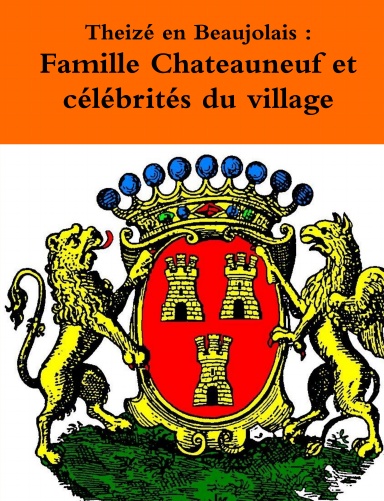 Theizé en Beaujolais : Famille Chateauneuf et célébrités du village