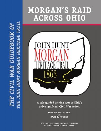 Morgan’s Raid Across Ohio: The Civil War Guidebook of the John Hunt Morgan Heritage Trail