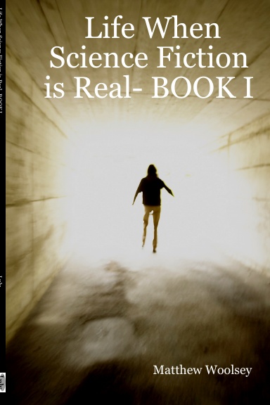 Life When Science Fiction is Real- BOOK I