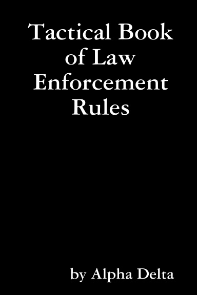 Tactical Book of Law Enforcement Rules