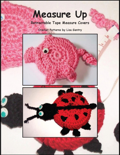 Measure Up - Crochet Pattern for 2 Retractable Tape Measure Covers
