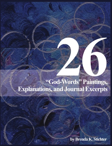 26: "God-Words" Paintings, Explanations, and Journal Excerpts