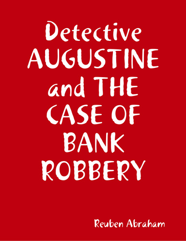 Detective AUGUSTINE and THE CASE OF BANK ROBBERY
