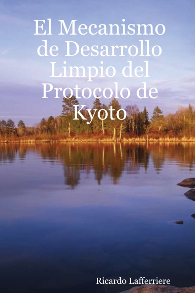 El Mecanismo de Desarrollo Limpio del Protocolo de Kyoto