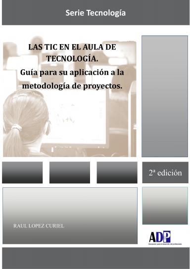Las TIC en el aula de Tecnología. Guía para su aplicación a la metodología de proyectos