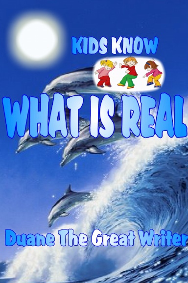 KIDS KNOW WHAT IS REAL