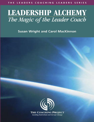 Leadership Alchemy: The Magic of the Leader Coach