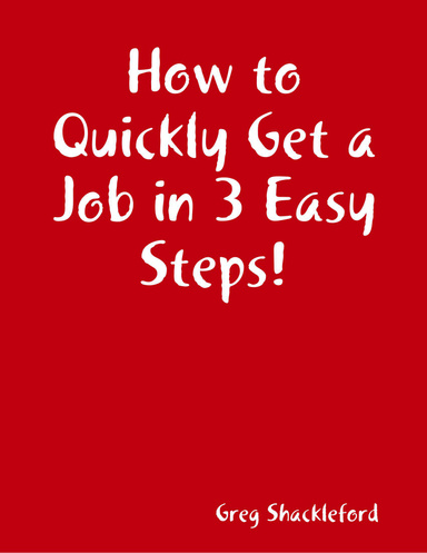 How to Quickly Get a Job in 3 Easy Steps! Cover