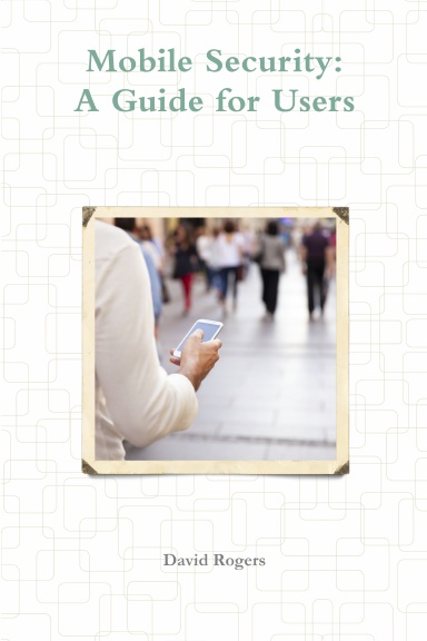 Mobile Security: A Guide for Users