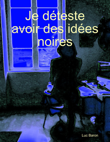 Je déteste avoir des idées noires