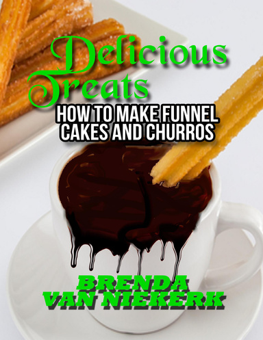 Delicious Treats: How to Make Funnel Cakes and Churros