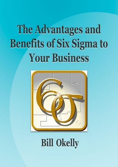 The Advantages and Benefits of Six Sigma to Your Business