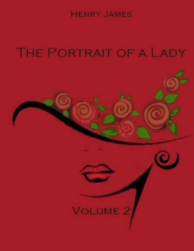 The Portrait of a Lady : Volume 2 (Illustrated)