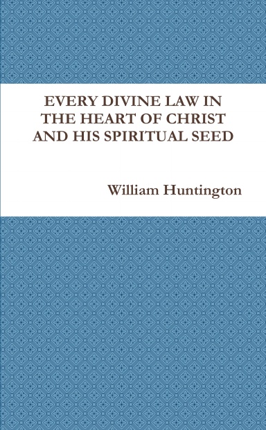EVERY DIVINE LAW IN THE HEART OF CHRIST AND HIS SPIRITUAL SEED