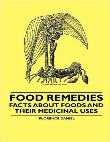 Food Remedies: Facts About Foods and Their Medicinal Uses