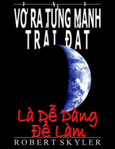 Vở Ra Từng Mảnh Trái Đất - Là Dễ Dàng Để Làm