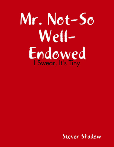Mr. Not-So Well-Endowed