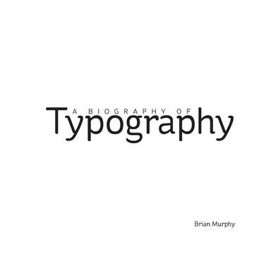 A Biography of Typography
