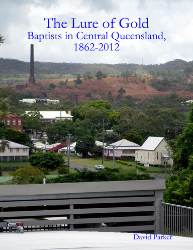 The Lure of Gold: Baptists in Central Queensland, 1862-2012