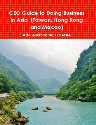 CEO Guide to Doing Business in Asia  (Taiwan, Hong Kong and Macao)