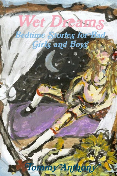 Wet Dreams: Bedtime Stories for Bad Girls and Boys