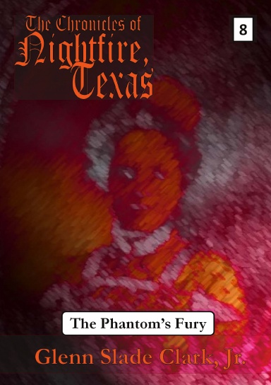 The Chronicles of Nightfire, Texas #8 "The Phantom's Fury"