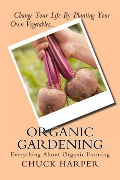 Organic Gardening - Everything About Organic Farming