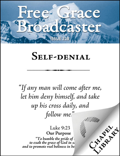 Free Grace Broadcaster - Issue 218 - Self-denial