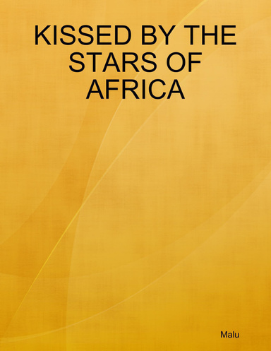 KISSED BY THE STARS OF AFRICA