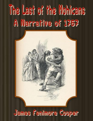 The Last of the Mohicans: A Narrative of 1757