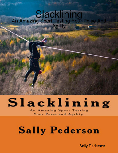 Slacklining: An Amazing Sport Testing Your Poise And Agility