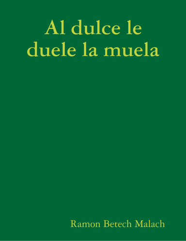 Al dulce le duele la muela