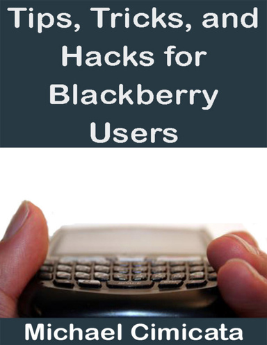 Tips, Tricks, and Hacks for Blackberry Users