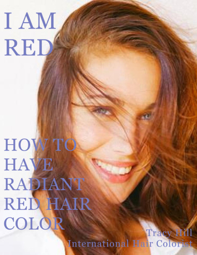 I Am RED! How to Have Radiant Red Hair Color