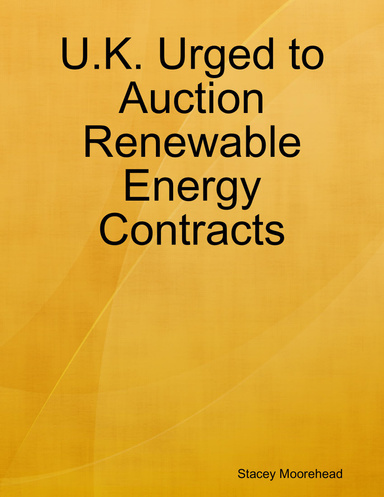U.K. Urged to Auction Renewable Energy Contracts