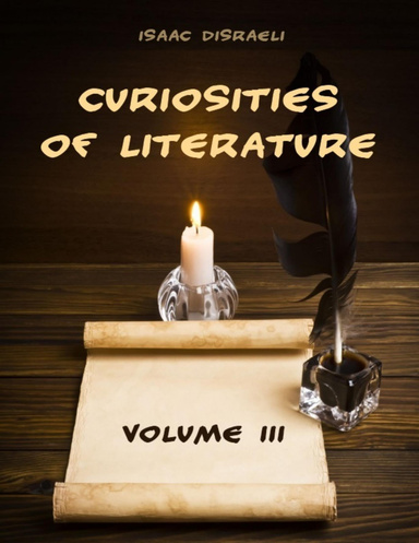 Curiosities of Literature : Volume III (Illustrated)