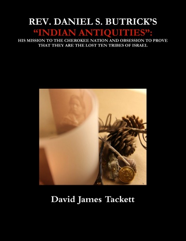 REV. DANIEL S. BUTRICK’S “INDIAN ANTIQUITIES”: