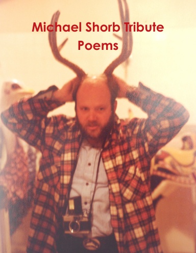 Michael Shorb Tribute Poems