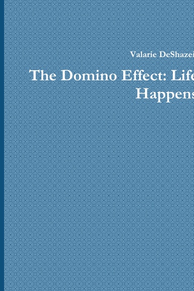 The Domino Effect: Life Happens