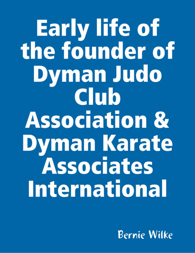 Early life of the founder of Dyman Judo Club Association & Dyman Karate Associates International