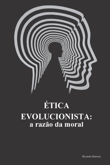 ÉTICA EVOLUCIONISTA: a razão da moral